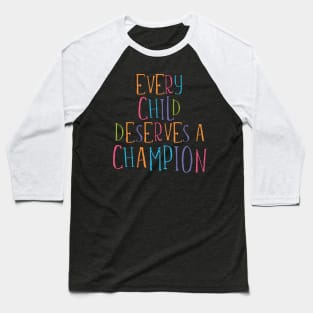'Every Child Deserves a Champion' Awesome Family Love Shirt Baseball T-Shirt